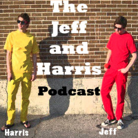 Episode 8 of the Jeff and Harris Podcast