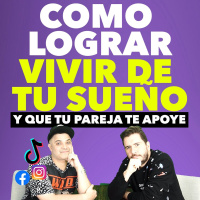 Como vivir de tu sueño y que tu pareja te apoye. Con Juan de Montreal Ep 114