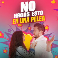 Ep 94 No hagas esto en una pelea con tu pareja