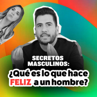 Secretos masculinos - Que nos hace felices