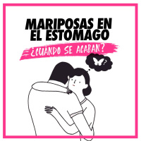 Ep 92 Cuando se acaban las mariposas en el estomago ?