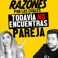 Razones por las que No encuentras pareja Ep 113