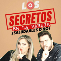 Secretos en la pareja. Saludables o no ? Ep 112