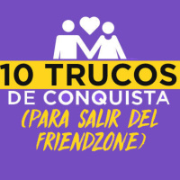 10 trucos de conquista para salir del FRIENDZONE. Episodio 14