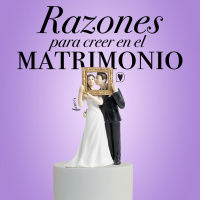 Razones para creer en el matrimonio Ep 49