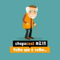 Episódio #219 – Velho que é velho…