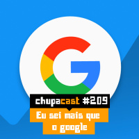 Episódio #209 – Eu sei mais que o Google