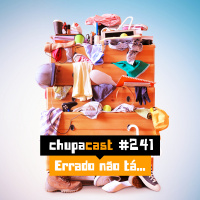 Episódio #241 – Errado não está…