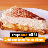 Episódio #251 – Café com banoffee do Abaca