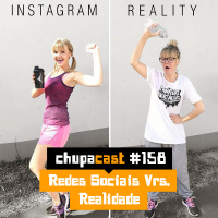 Episódio #158 – Redes sociais Vrs Realidade
