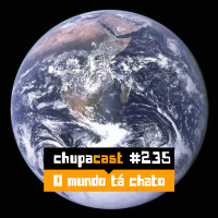Episódio #235 – O mundo esta muito chato