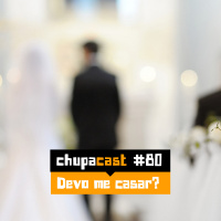 Episódio #80 – Devo me casar?