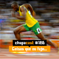 Episódio #186 – Coisas que eu fujo