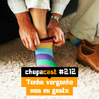 Episódio #212 – Tenho vergonha mas eu gosto