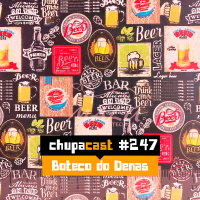 Episódio #247 – Boteco do Denas