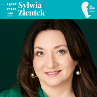 O odwadze życia po swojemu. Sylwia Zientek w Ogrodzie przez lato.