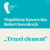 Magdalena Kuszewska, Robert Kowalczyk „Trzeci element