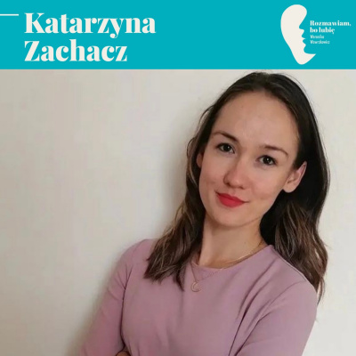 Rozmawiam, Bo Lubi. Weronika Wawrzkowicz