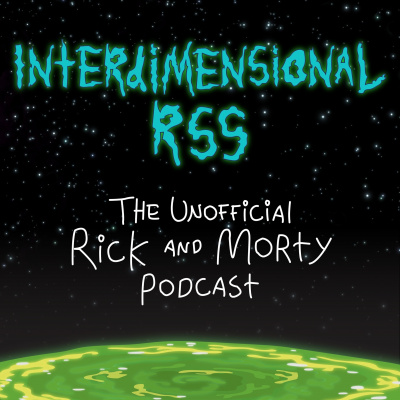 Interdimensional Rss: The Unofficial Rick And Morty Podcast