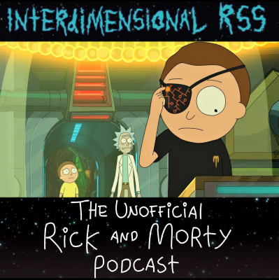 Interdimensional Rss: The Unofficial Rick And Morty Podcast
