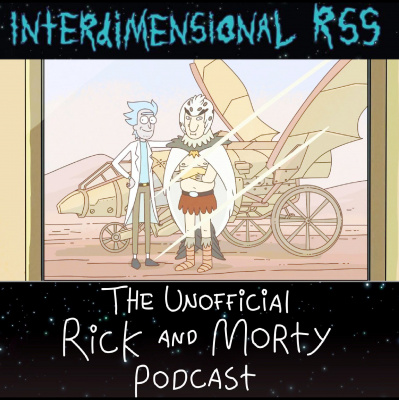Interdimensional Rss: The Unofficial Rick And Morty Podcast