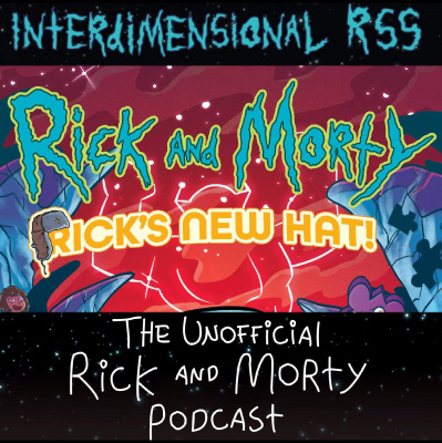 Interdimensional Rss: The Unofficial Rick And Morty Podcast