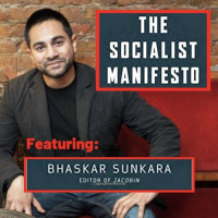 The Socialist Manifesto w/ Bhaskar Sunkara [UNLOCKED]