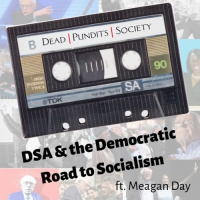 DSA and the Democratic Road to Socialism w/ Meagan Day [TEASER]
