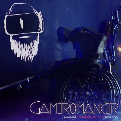 Gameromancer, Il Podcast Videoludicamente Scorretto