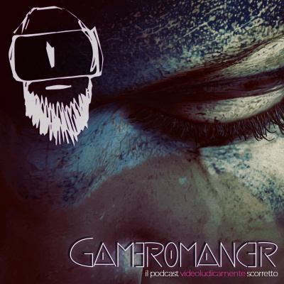 Gameromancer, Il Podcast Videoludicamente Scorretto
