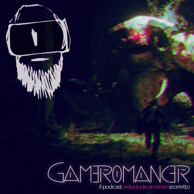 Gameromancer, Il Podcast Videoludicamente Scorretto