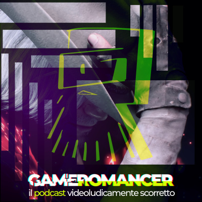 Gameromancer, Il Podcast Videoludicamente Scorretto