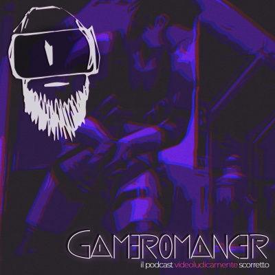 Gameromancer, Il Podcast Videoludicamente Scorretto