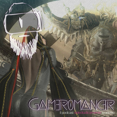 Gameromancer, Il Podcast Videoludicamente Scorretto