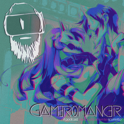 Gameromancer, Il Podcast Videoludicamente Scorretto
