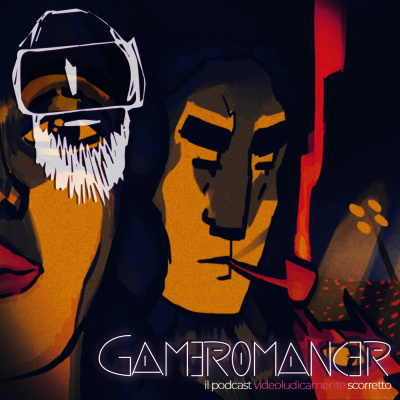 Gameromancer, Il Podcast Videoludicamente Scorretto