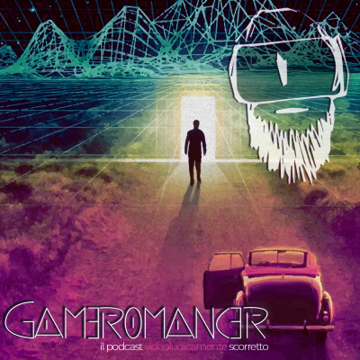 Gameromancer, Il Podcast Videoludicamente Scorretto