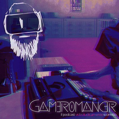 Gameromancer, Il Podcast Videoludicamente Scorretto