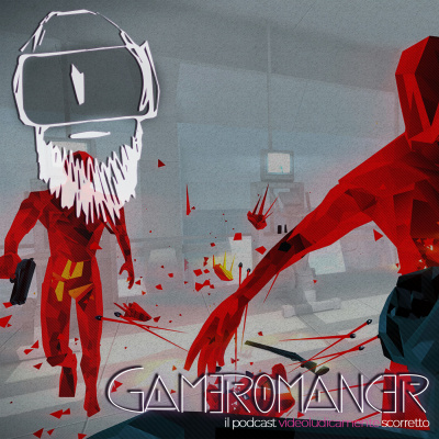 Gameromancer, Il Podcast Videoludicamente Scorretto