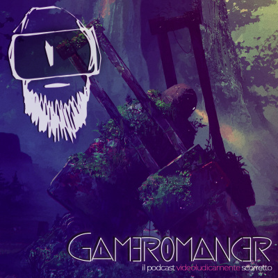 Gameromancer, Il Podcast Videoludicamente Scorretto