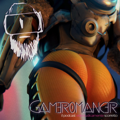 Gameromancer, Il Podcast Videoludicamente Scorretto