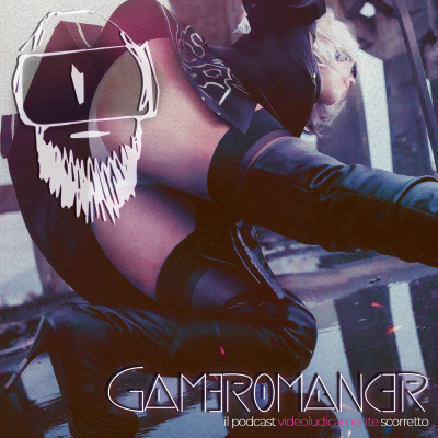 Gameromancer, Il Podcast Videoludicamente Scorretto