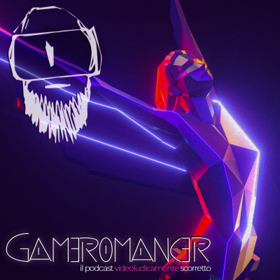 Gameromancer, Il Podcast Videoludicamente Scorretto