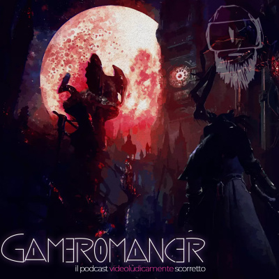 Gameromancer, Il Podcast Videoludicamente Scorretto