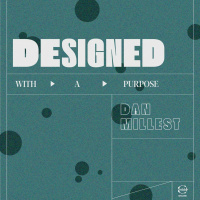 DESIGNED - How To Know Your Purpose | Dan Millest