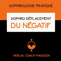 Sophro Déplacement Du Négatif