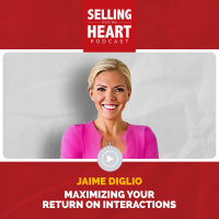Maximizing Your Return on Interactions featuring Jamie Diglio