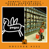 NwK #352 – Powrót telewizji? Pegaz, Borderlands i marzenia o plazmie