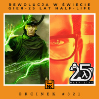 NwK #321 – Rewolucja w Świecie Gier – 25 Lat Half-Life