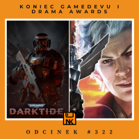 NwK #322 – Koniec GameDevu i dramaAwards